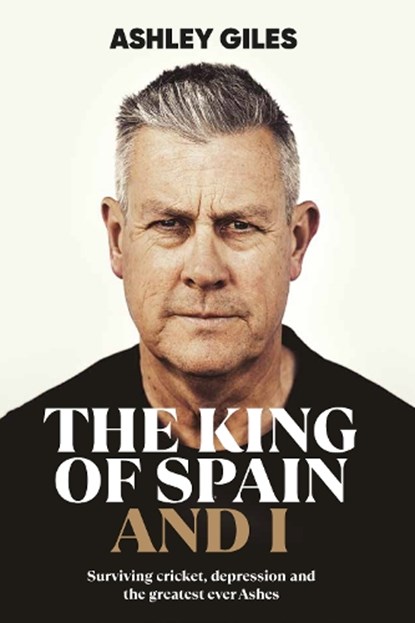 The King of Spain and I, Ashley Giles - Gebonden - 9781915237606