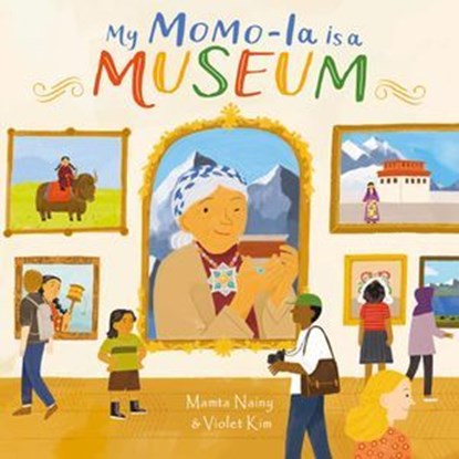 My Momo-la is a Museum, Mamta Nainy - Ebook - 9781915244659