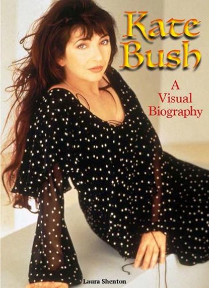 Kate Bush: A Visual Biography, Laura Shenton - Paperback - 9781915246714