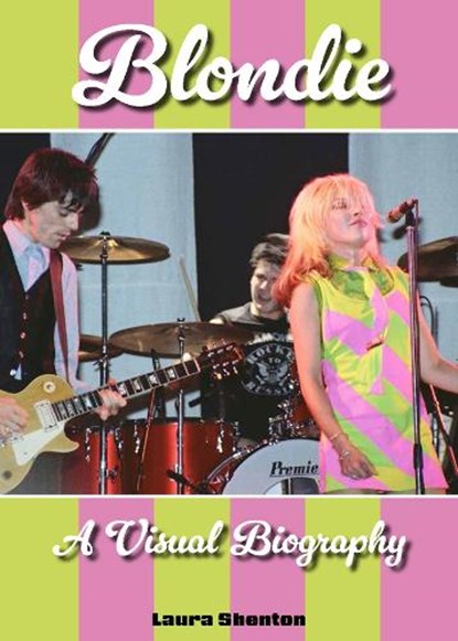Blondie A Visual Biography, Laura Shenton - Gebonden - 9781915246967