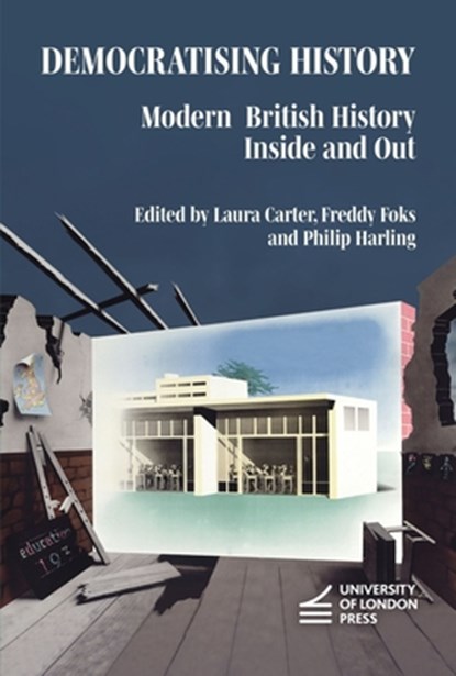 Democratising History: Modern British History Inside and Out, Laura Carter - Gebonden - 9781915249890