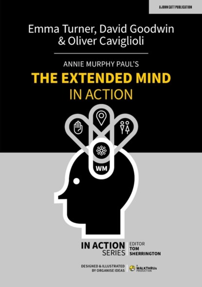 Annie Murphy Paul's The Extended Mind in Action, David Goodwin ; Emma Turner ; Oliver Caviglioli - Paperback - 9781915261007