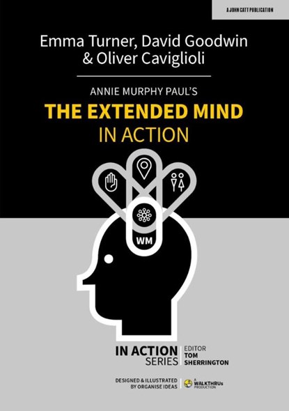 Annie Murphy Paul's The Extended Mind in Action, David Goodwin ; Emma Turner ; Oliver Caviglioli - Paperback - 9781915261007
