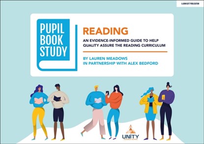 Pupil Book Study: Reading: An evidence-informed guide to help quality assure the reading curriculum, Alex Bedford ; Lauren Meadows - Paperback - 9781915261250
