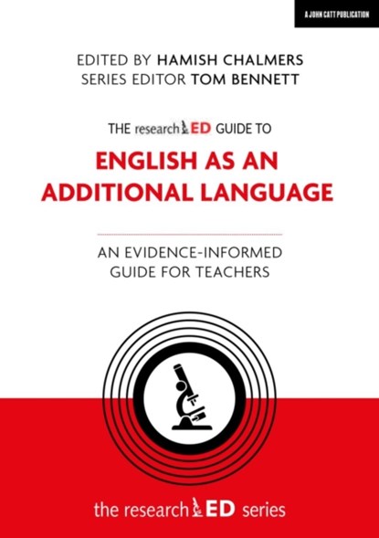 The researchED Guide to English as an Additional Language: An evidence-informed guide for teachers, Hamish Chalmers ; Tom Bennett - Paperback - 9781915261342