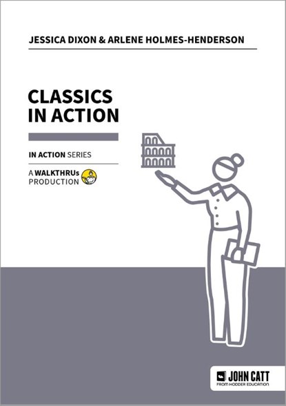 Classics in Action, Jessica Dixon ; Dr Arlene Holmes-Henderson - Paperback - 9781915261847