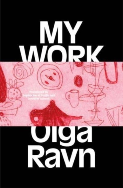 My Work, Olga Ravn - Gebonden - 9781915267177