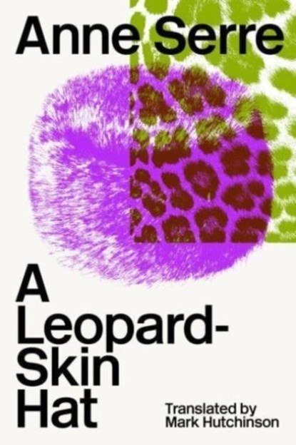 A Leopard-Skin Hat, Anne Serre - Paperback - 9781915267245