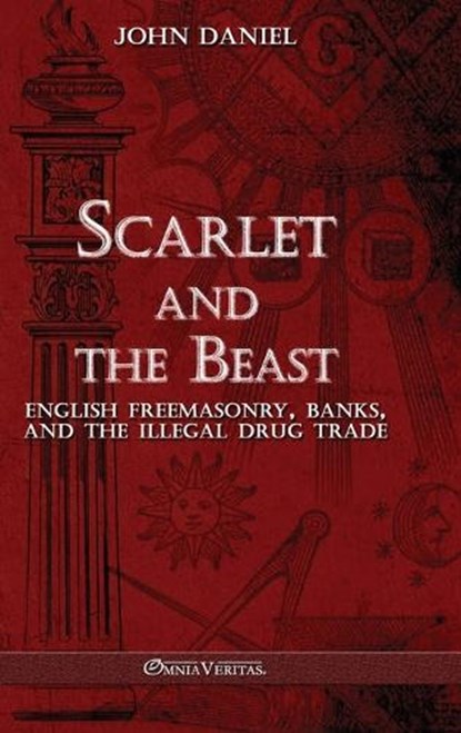 Scarlet and the Beast III: English freemasonry banks and the illegal drug trade, John Daniel - Gebonden - 9781915278999