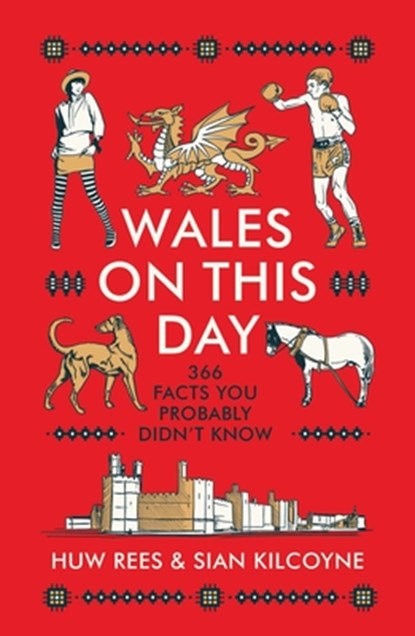 Wales on This Day, Huw Rees ; Sian Kilcoyne - Gebonden - 9781915279118