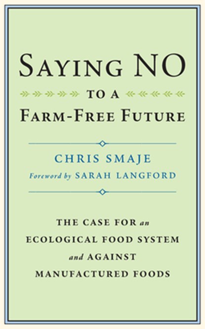 Saying NO to a Farm-Free Future, Chris Smaje - Paperback - 9781915294166