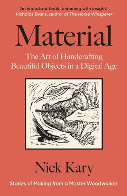 Material: The Art of Handcrafting Beautiful Objects in a Digital Age, Nick Kary - Paperback - 9781915294708