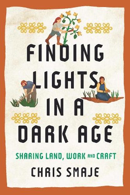 Finding Lights in a Dark Age, Chris Smaje - Paperback - 9781915294739