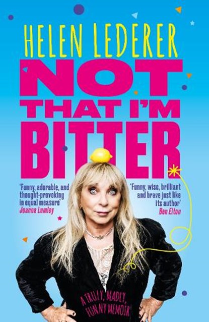 Not That I'm Bitter, Helen Lederer - Gebonden - 9781915306654