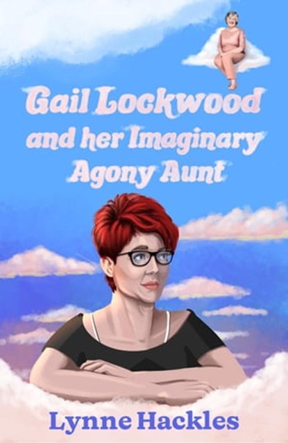 Gail Lockwood and her Imaginary Agony Aunt, Lynne Hackles - Ebook - 9781915307026
