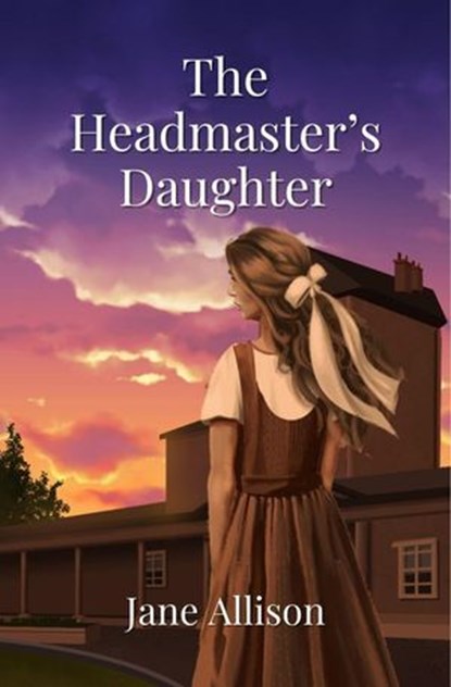 The Headmaster's Daughter, Jane Allison - Ebook - 9781915307101