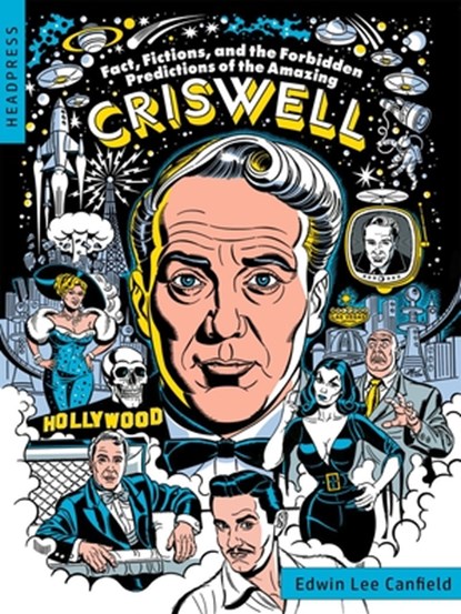 Fact, Fictions, and the Forbidden Predictions of the Amazing Criswell, Edwin Lee Canfield - Paperback - 9781915316004