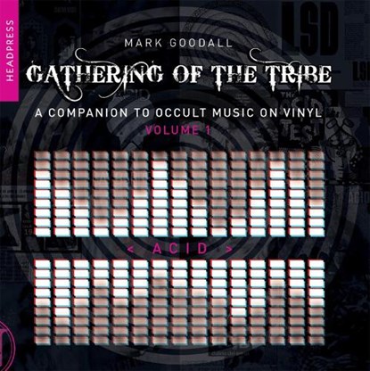 Gathering of the Tribe: Acid, Mark Goodall - Paperback - 9781915316035