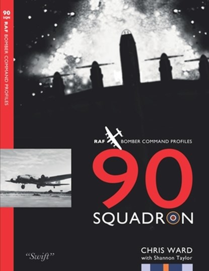 90 Squadron Profile: RAF Bomber Command Squadron Profiles, Shannon Taylor - Paperback - 9781915335418