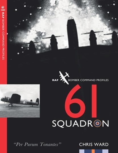 61 Squadron: RAF Bomber Command Squadron Profile, Chris Ward - Paperback - 9781915335470