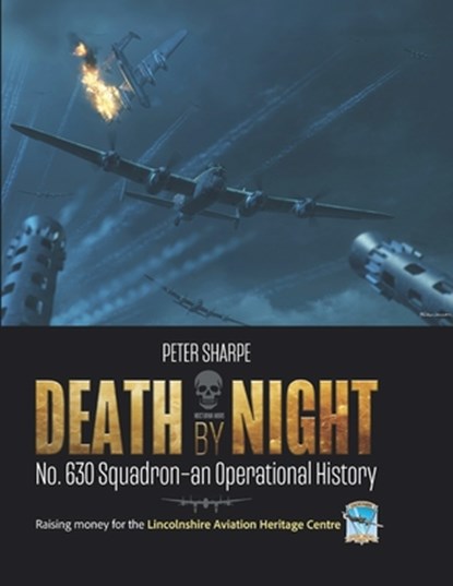 Death by Night: No. 630 Squadron - An Operational History, Peter Sharpe - Paperback - 9781915335500