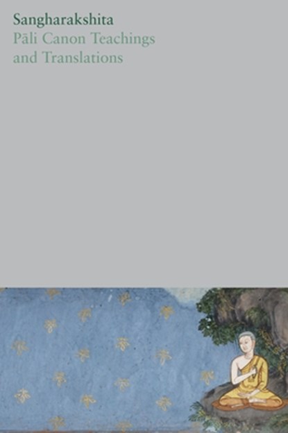 Pali Canon Teachings and Translations, Sangharakshita - Paperback - 9781915342065
