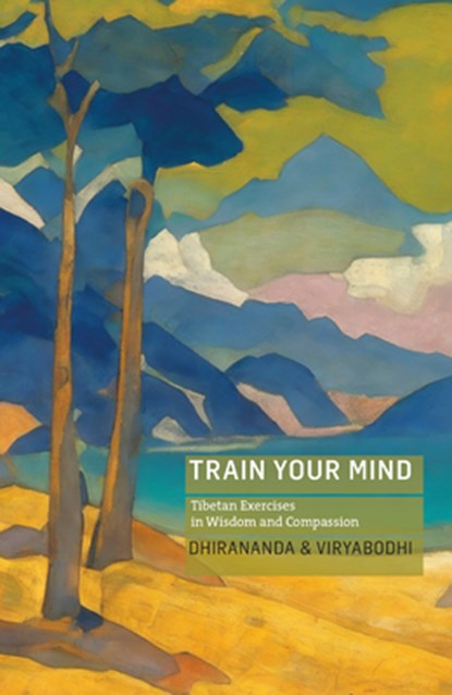 Train Your Mind, Dhirananda Kenneth Nolkrantz ; Viryabodhi Sjoeberg - Paperback - 9781915342515