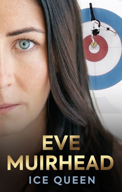 Eve Muirhead: Ice Queen, Eve Muirhead - Gebonden - 9781915359193