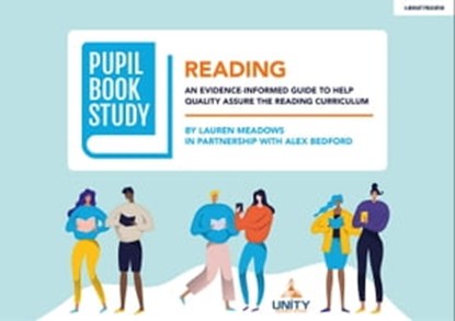 Pupil Book Study: Reading: An evidence-informed guide to help quality assure the reading curriculum, Alex Bedford ; Lauren Meadows - Ebook - 9781915361448
