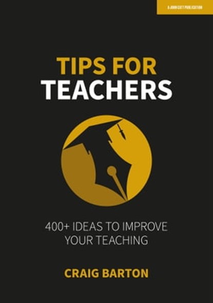 Tips for Teachers: 400+ ideas to improve your teaching, Craig Barton - Ebook - 9781915361974