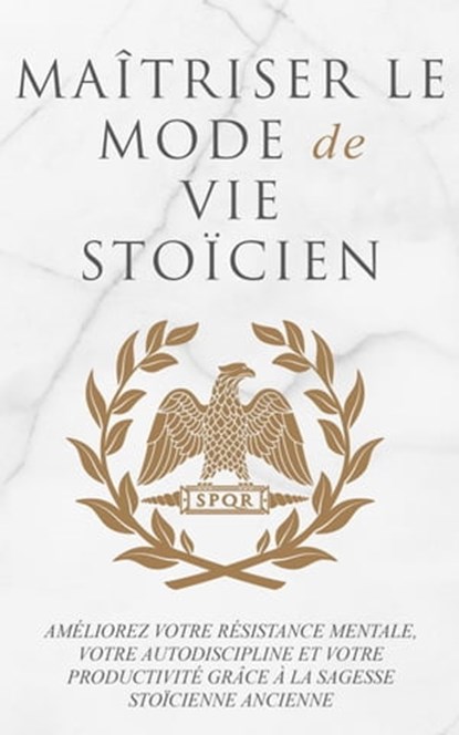 Maîtriser Le Mode De Vie Stoïcien, Andreas Athanas - Ebook - 9781915372987