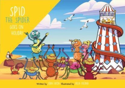 Spid the Spider Goes on Holiday, John Eaton - Paperback - 9781915376121