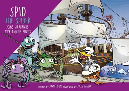 Spid the Spider Joins Sir Francis Duck and his Pirates, John Eaton - Paperback - 9781915376183