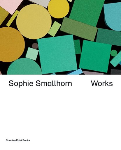 Sophie Smallhorn: Works, Sophie Smallhorn ; Chris Fite-Wassilak - Gebonden - 9781915392039