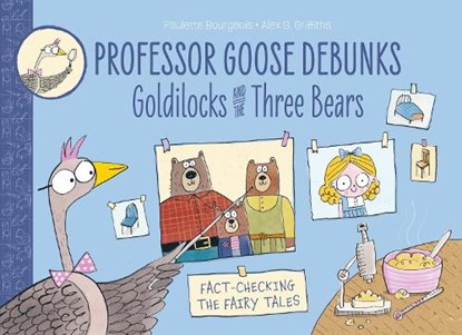 Professor Goose Debunks Goldilocks and the Three Bears, Paulette Bourgeois - Paperback - 9781915395023