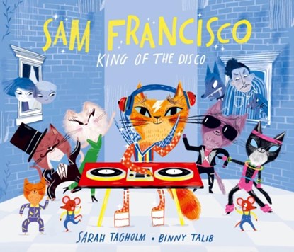 Sam Francisco, King of the Disco, Sarah Tagholm - Gebonden - 9781915395030