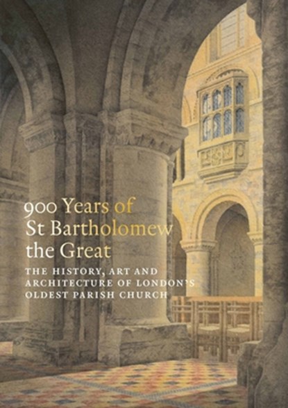 900 Years of St Bartholomew the Great, Charlotte Gauthier - Paperback - 9781915401038
