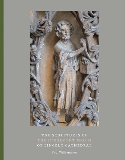 The Sculptures of the Judgement Porch of Lincoln Cathedral, Paul Williamson - Paperback - 9781915401250