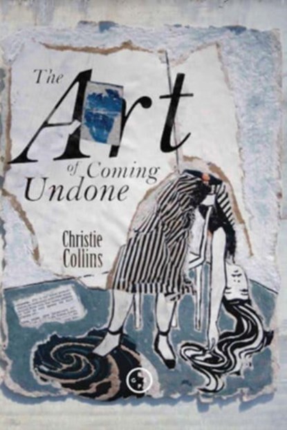 The Art Of Coming Undone, Christie Collins - Paperback - 9781915406200