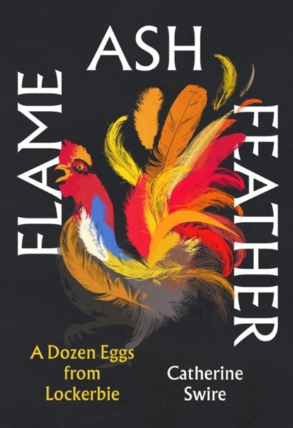 Flame, Ash, Feather, Catherine Swire - Gebonden - 9781915406378
