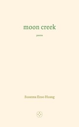Moon Creek - Susanna Enso Huang - 9781915406446