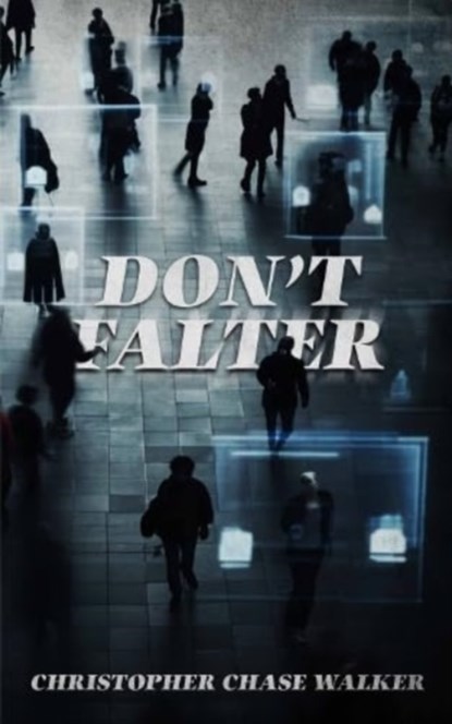 Don't Falter, Christopher Chase Walker - Paperback - 9781915406668