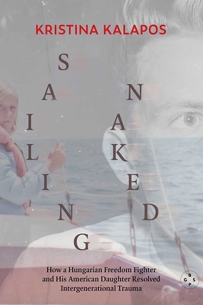 Sailing Naked, Kristina Kalapos - Paperback - 9781915406828