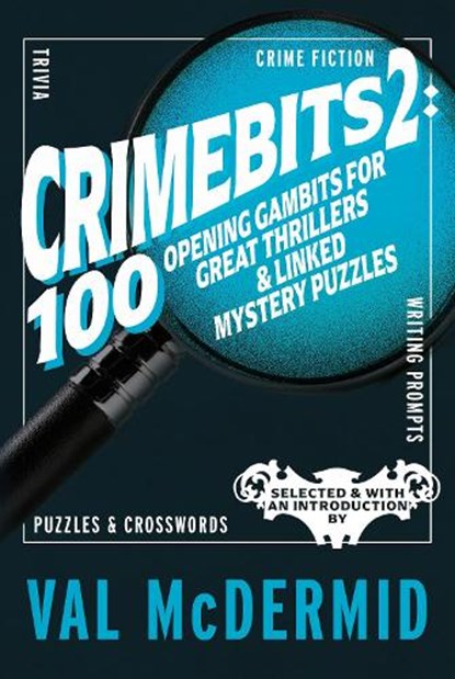 CrimeBits 2: 100 Opening Gambits for Great Thrillers & Linked Mystery Puzzles, Val McDermid - Paperback - 9781915406859