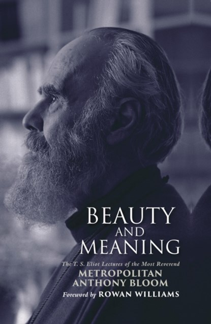 Beauty and Meaning, Metropolitan Anthony Bloom - Gebonden - 9781915412195