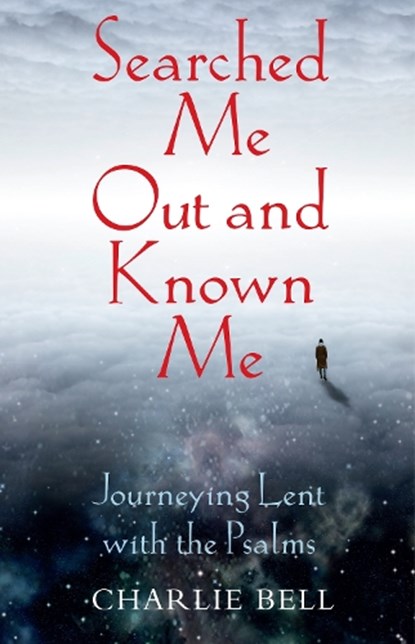 Searched Me Out and Known Me, Charlie Bell - Paperback - 9781915412782