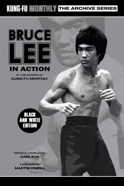 Bruce Lee in Action (Kung-Fu Monthly Archive Series) 2023 Re-issue Mono Edition, Kung-Fu Monthly - Paperback - 9781915414113