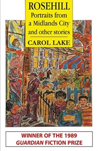 Rosehill and other stories, LAKE,  Carol - Paperback - 9781915434036