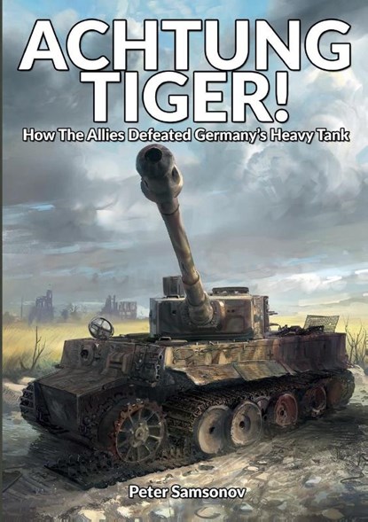 ACHTUNG TIGER!, Peter Samsonov - Paperback - 9781915453204