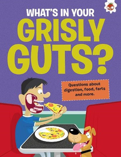 The Curious Kid's Guide To The Human Body: WHAT'S IN YOUR GRISLY GUTS?, John Farndon - Paperback - 9781915461674